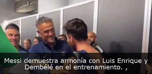 Messi demuestra armonía con Luis Enrique y Dembélé en el entrenamiento. 