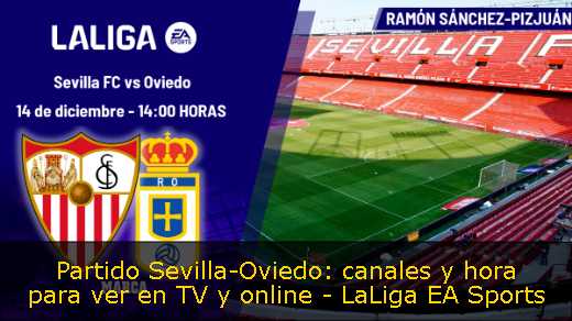 Partido Sevilla-Oviedo: canales y hora para ver en TV y online - LaLiga EA Sports 