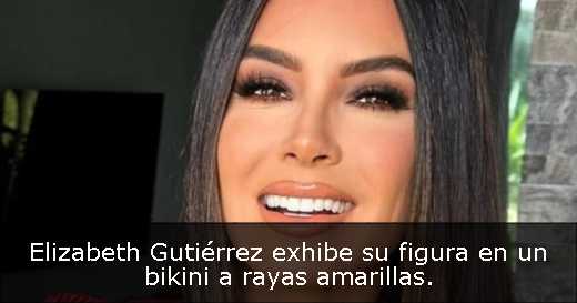 Elizabeth Gutiérrez exhibe su figura en un bikini a rayas amarillas. 