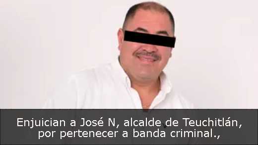 Enjuician a José N, alcalde de Teuchitlán, por pertenecer a banda criminal