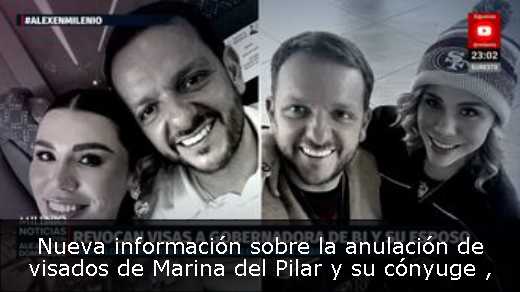 Nueva información sobre la anulación de visados de Marina del Pilar y su cónyuge 