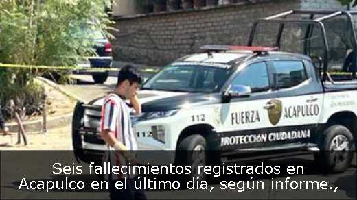 Seis fallecimientos registrados en Acapulco en el último día, según informe