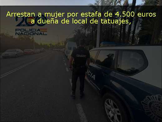 Arrestan a mujer por estafa de 4.500 euros a dueña de local de tatuajes