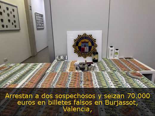 Arrestan a dos sospechosos y seizan 70.000 euros en billetes falsos en Burjassot, Valencia