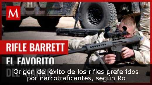 Origen del éxito de los rifles preferidos por narcotraficantes, según Ro