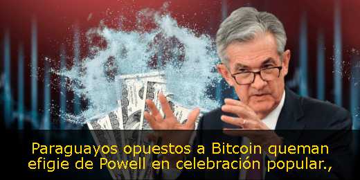 Paraguayos opuestos a Bitcoin queman efigie de Powell en celebración popular