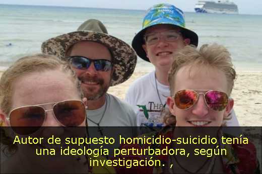 Autor de supuesto homicidio-suicidio tenía una ideología perturbadora, según investigación. 