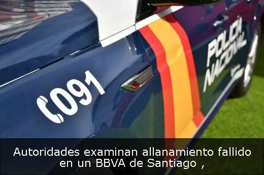 Autoridades examinan allanamiento fallido en un BBVA de Santiago 