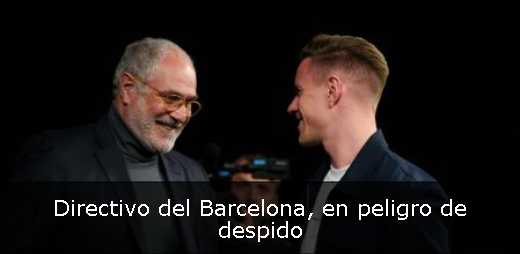 Directivo del Barcelona, en peligro de despido