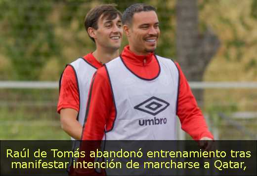 Raúl de Tomás abandonó entrenamiento tras manifestar intención de marcharse a Qatar