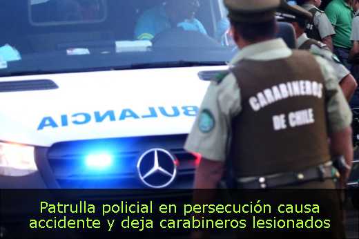Patrulla policial en persecución causa accidente y deja carabineros lesionados