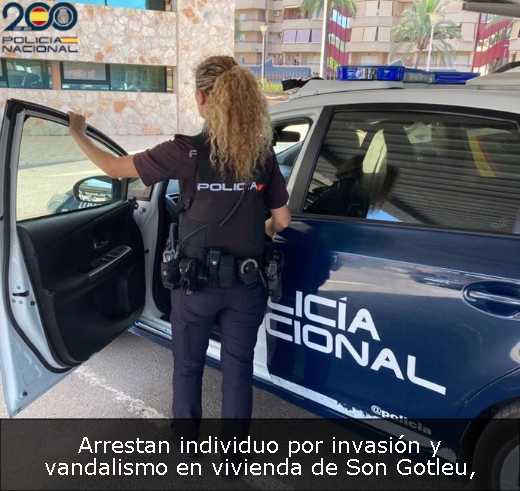 Arrestan individuo por invasión y vandalismo en vivienda de Son Gotleu