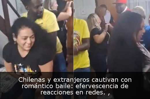 Chilenas y extranjeros cautivan con romántico baile: efervescencia de reacciones en redes. 