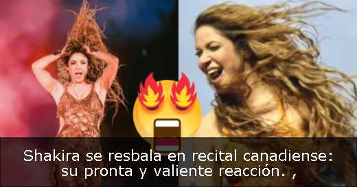 Shakira se resbala en recital canadiense: su pronta y valiente reacción. 