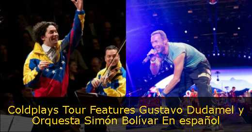 Coldplays Tour Features Gustavo Dudamel y Orquesta Simón Bolívar En español