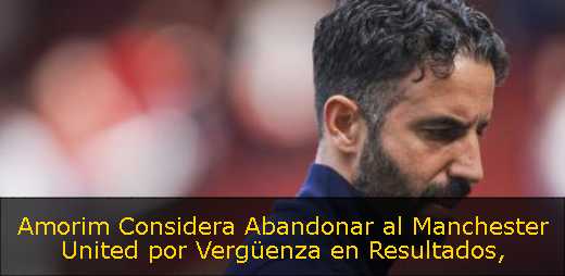 Amorim Considera Abandonar al Manchester United por Vergüenza en Resultados