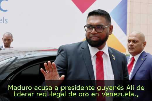 Maduro acusa a presidente guyanés Ali de liderar red ilegal de oro en Venezuela