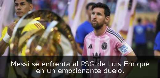 Messi se enfrenta al PSG de Luis Enrique en un emocionante duelo