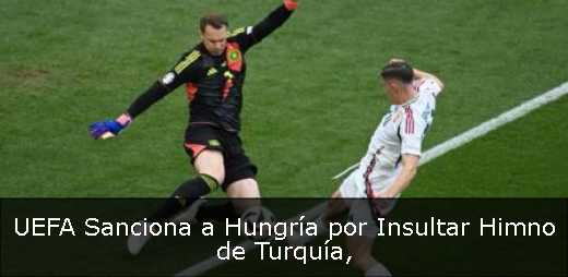 UEFA Sanciona a Hungría por Insultar Himno de Turquía