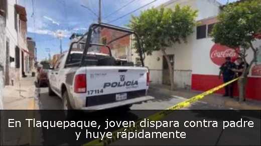En Tlaquepaque, joven dispara contra padre y huye rápidamente 