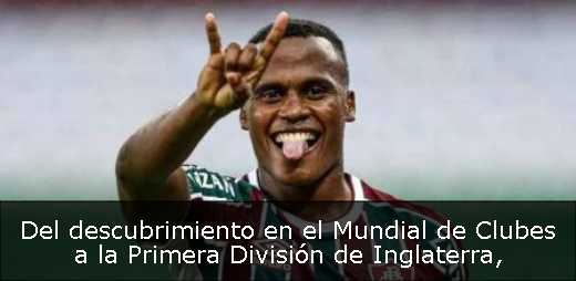 Del descubrimiento en el Mundial de Clubes a la Primera División de Inglaterra
