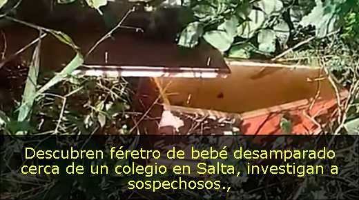 Descubren féretro de bebé desamparado cerca de un colegio en Salta, investigan a sospechosos