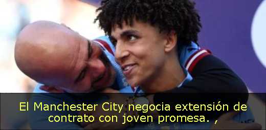 El Manchester City negocia extensión de contrato con joven promesa. 