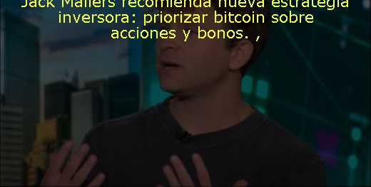 Jack Mallers recomienda nueva estrategia inversora: priorizar bitcoin sobre acciones y bonos. 