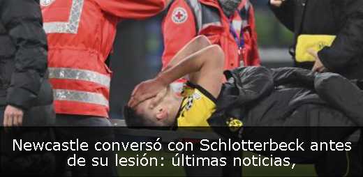 Newcastle conversó con Schlotterbeck antes de su lesión: últimas noticias