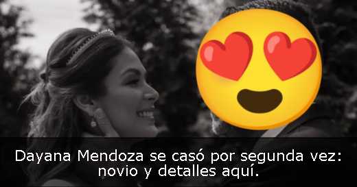 Dayana Mendoza se casó por segunda vez: novio y detalles aquí. 