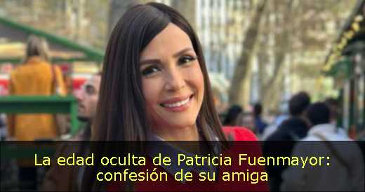 La edad oculta de Patricia Fuenmayor: confesión de su amiga 