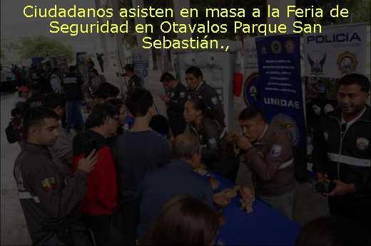 Ciudadanos asisten en masa a la Feria de Seguridad en Otavalos Parque San Sebastián