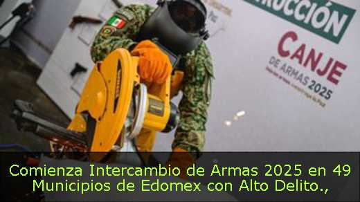 Comienza Intercambio de Armas 2025 en 49 Municipios de Edomex con Alto Delito