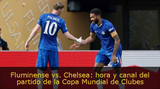 Fluminense vs. Chelsea: hora y canal del partido de la Copa Mundial de Clubes