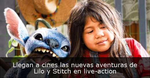 Llegan a cines las nuevas aventuras de Lilo y Stitch en live-action 