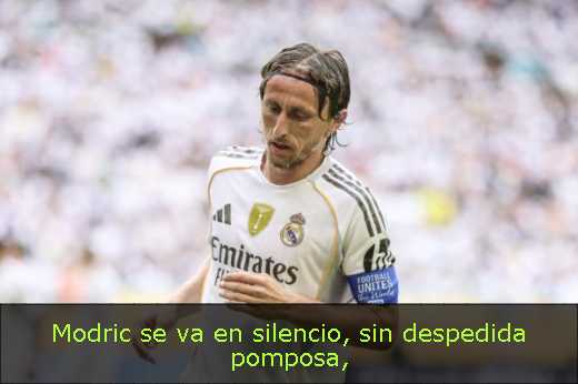 Modric se va en silencio, sin despedida pomposa