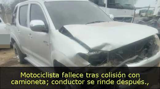 Motociclista fallece tras colisión con camioneta; conductor se rinde después