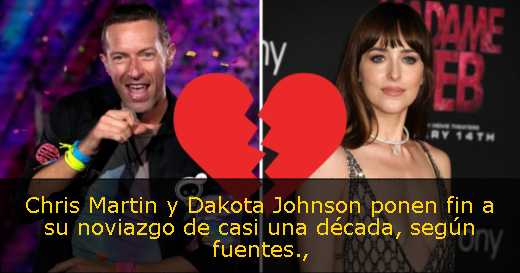 Chris Martin y Dakota Johnson ponen fin a su noviazgo de casi una década, según fuentes