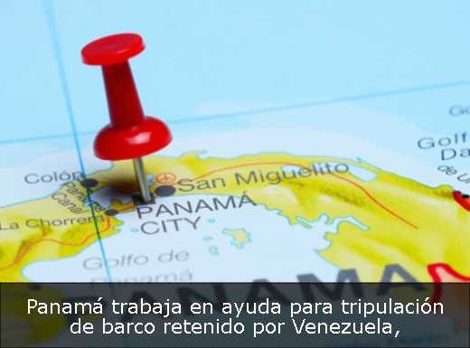 Panamá trabaja en ayuda para tripulación de barco retenido por Venezuela