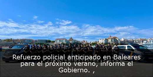Refuerzo policial anticipado en Baleares para el próximo verano, informa el Gobierno. 