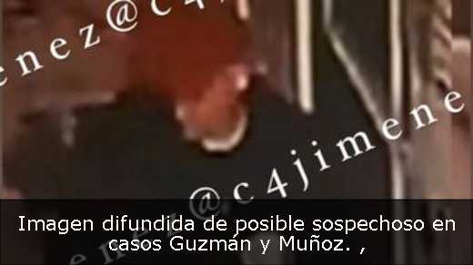 Imagen difundida de posible sospechoso en casos Guzmán y Muñoz. 