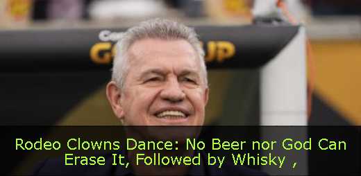 Rodeo Clowns Dance: No Beer nor God Can Erase It, Followed by Whisky 