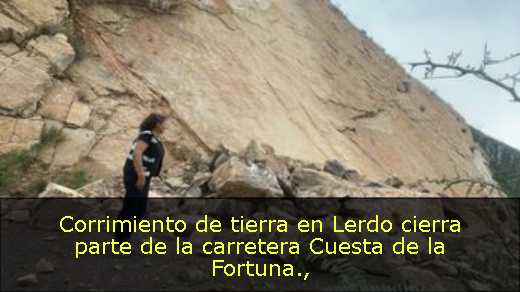 Corrimiento de tierra en Lerdo cierra parte de la carretera Cuesta de la Fortuna