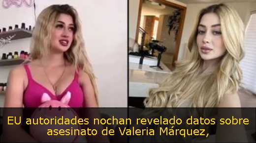 EU autoridades nochan revelado datos sobre asesinato de Valeria Márquez