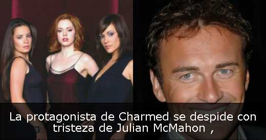 La protagonista de Charmed se despide con tristeza de Julian McMahon 