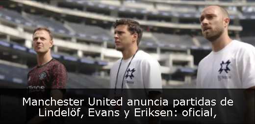 Manchester United anuncia partidas de Lindelöf, Evans y Eriksen: oficial