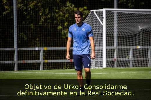 Objetivo de Urko: Consolidarme definitivamente en la Real Sociedad