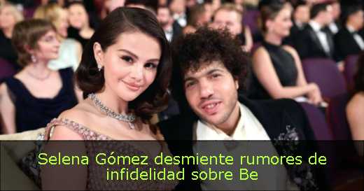 Selena Gómez desmiente rumores de infidelidad sobre Be