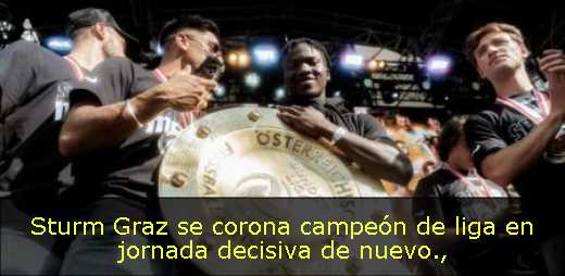 Sturm Graz se corona campeón de liga en jornada decisiva de nuevo