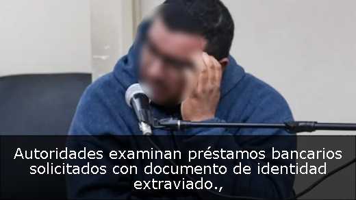 Autoridades examinan préstamos bancarios solicitados con documento de identidad extraviado